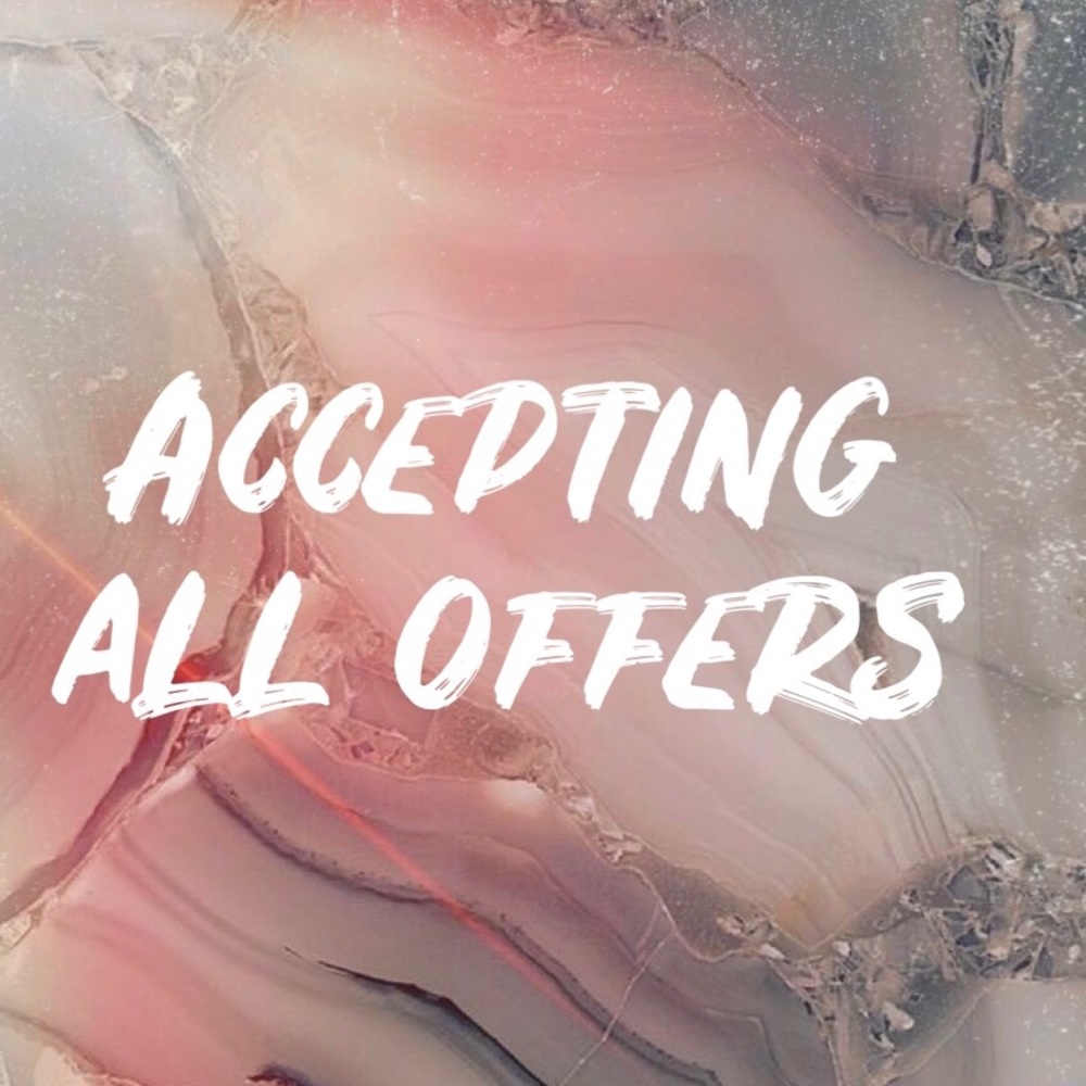 Accepting all offers within reason!